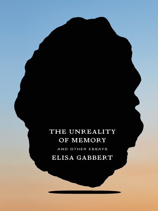 Title details for The Unreality of Memory by Elisa Gabbert - Wait list